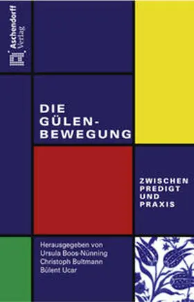 Boos-Nünning / Bultmann / Ucar |  Die Gülen-Bewegung - zwischen Predigt und Praxis | Buch |  Sack Fachmedien