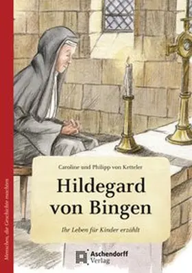 Ketteler |  Hildegard von Bingen. Wie eine kleine Feder | Buch |  Sack Fachmedien