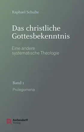Schulte |  Das christliche Gottesbekenntnis. Eine andere Systematische Theologie | Buch |  Sack Fachmedien