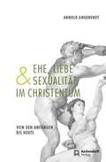 Angenendt |  Ehe, Liebe und Sexualität im Christentum | Buch |  Sack Fachmedien