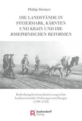 Steiner |  Die Landstände in Steiermark, Kärnten und Krain und die josephinischen Reformen | Buch |  Sack Fachmedien
