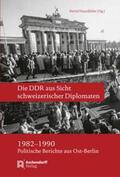 Haunfelder |  Die DDR aus Sicht schweizerischer Diplomaten 1982-1990 | Buch |  Sack Fachmedien