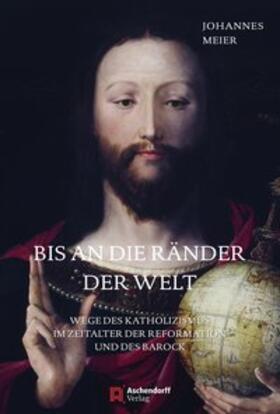 Meier | Meier, J: Bis an die Ränder der Welt | Buch | 978-3-402-13256-2 | sack.de