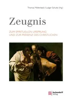 Möllenbeck / Schulte |  Zeugnis. Zum spirituellen Ursprung und zur Präsenz des Christlichen | Buch |  Sack Fachmedien