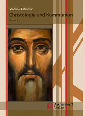 Latinovic |  Christologie und Kommunion | Buch |  Sack Fachmedien