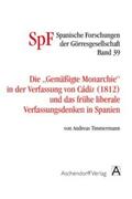 Timmermann / Engels |  Die gemäßigte Monarchie in der Verfassung von Cadiz und das frühe liberale Verfassungsdenken in Spanien | Buch |  Sack Fachmedien