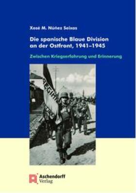 Nunez-Seixas | Die spanische Blaue Division an der Ostfront, 1941-1945 | Buch | 978-3-402-14868-6 | sack.de