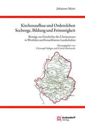 Meier / Olschewski / Nebgen |  Kirchenaufbau und Ordensleben, Seelsorge, Bildung und Frömmigkeit | Buch |  Sack Fachmedien