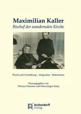 Flammer / Karp |  Maximilian Kaller - Bischof der wandernden Kirche | Buch |  Sack Fachmedien