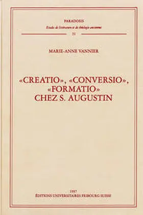 Vannier |  »Creatio«, »Conversio«, »Formatio«<br>Chez S. Augustin | Buch |  Sack Fachmedien