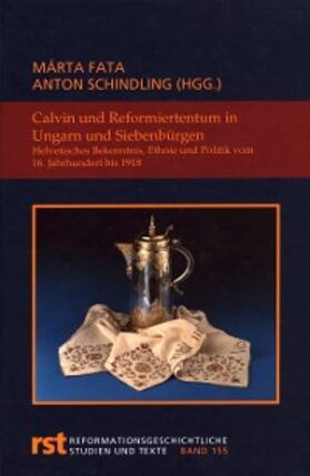 Fata / Schindling |  Calvin und Reformiertentum in Ungarn und Siebenbürgen | eBook | Sack Fachmedien