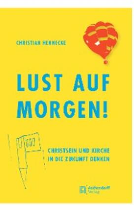 Hennecke | Lust auf Morgen! | E-Book | sack.de