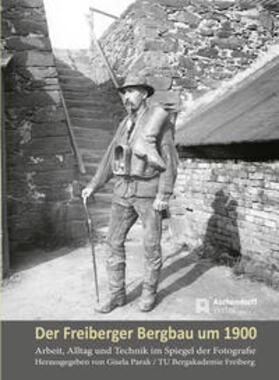 Parak | Der Freiberger Bergbau um 1900 | Buch | 978-3-402-24585-9 | sack.de