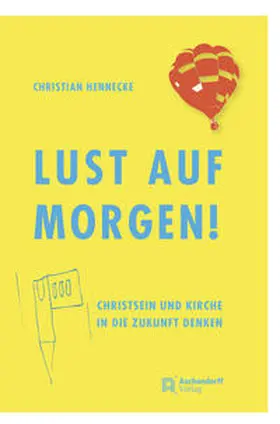 Hennecke |  Lust auf morgen! | Buch |  Sack Fachmedien