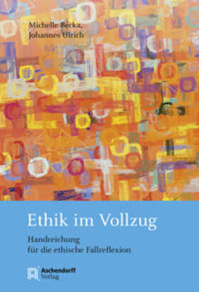 Becka / Ulrich | Ethik im Vollzug | Buch | 978-3-402-24664-1 | sack.de
