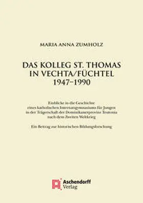 Zumholz |  Das Kolleg St. Thomas in Vechta/Füchtel 1947-1990 | Buch |  Sack Fachmedien