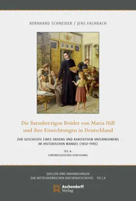 Schneider / Fachbach |  Die Barmherzigen Brüder von Maria-Hilf und ihre Einrichtungen in Deutschland | Buch |  Sack Fachmedien