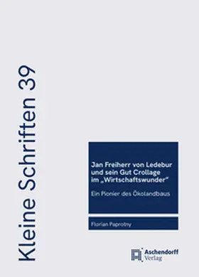 Paprotny |  Jan Freiherr von Ledebur und sein Gut Crollage im „Wirtschaftswunder“ | Buch |  Sack Fachmedien