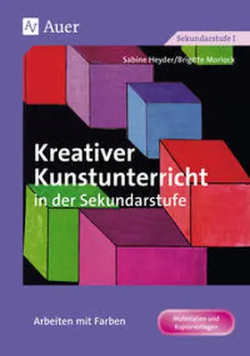 Heyder / Morlock |  Kreativer Kunstunterricht in der Sekundarstufe. Arbeiten mit Farben | Buch |  Sack Fachmedien