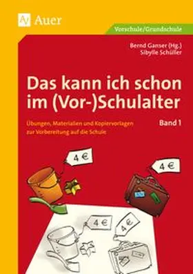 Ganser / Schüller | Das kann ich schon im (Vor-)Schulalter, Band 1 | Buch | 978-3-403-04320-1 | www.sack.de