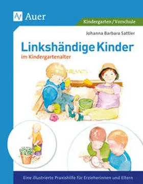 Sattler |  Linkshändige Kinder im Krippen- und Kindergartenalter | Buch |  Sack Fachmedien