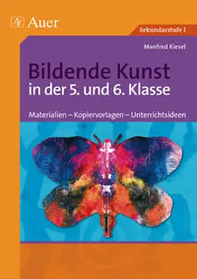 Kiesel |  Bildende Kunst in der 5. und 6. Klasse | Buch |  Sack Fachmedien