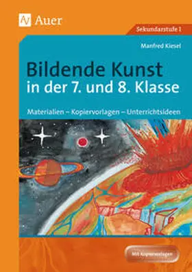 Kiesel |  Bildende Kunst in der 7. und 8. Klasse | Buch |  Sack Fachmedien