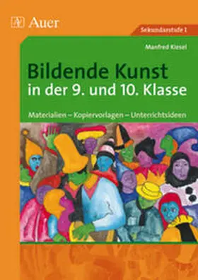 Kiesel |  Bildende Kunst in der 9. und 10. Klasse | Buch |  Sack Fachmedien
