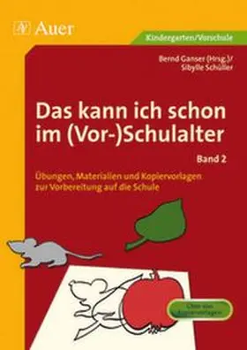 Ganser / Schüller | Das kann ich schon im (Vor-)Schulalter, Band 2 | Buch | 978-3-403-06140-3 | www.sack.de