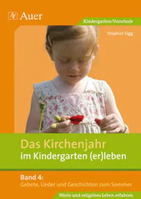 Sigg |  Das Kirchenjahr im Kindergarten (er)leben 04. Gebete, Lieder und Geschichten zum Sommer | Buch |  Sack Fachmedien