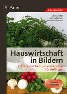 Troll / Hartl / Lohmann |  Hauswirtschaft in Bildern. Kräuter und Gemüse vorbereiten für Anfänger | Buch |  Sack Fachmedien