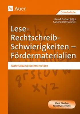Ganser / Kroll-Gabriel |  Lese-Rechtschreib-Schwierigkeiten - Fördermaterialien | Buch |  Sack Fachmedien