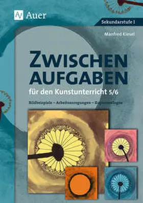 Kiesel |  Zwischenaufgaben für den Kunstunterricht 5-6 | Buch |  Sack Fachmedien