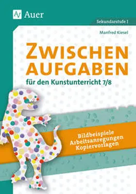 Kiesel |  Zwischenaufgaben für den Kunstunterricht 7-8 | Buch |  Sack Fachmedien