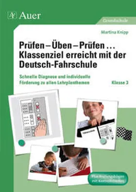 Knipp |  Prüfen - Üben - Prüfen Klassenziel erreicht mit der Deutsch-Fahrschule | Buch |  Sack Fachmedien