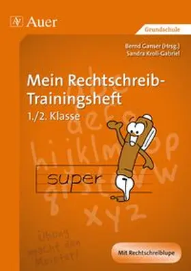 Ganser / Kroll-Gabriel |  Mein Rechtschreib-Trainingsheft | Buch |  Sack Fachmedien