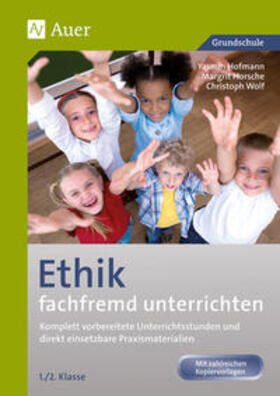 Hofmann / Horsche / Wolf | Ethik fachfremd unterrichten, Klasse 1/2 | Buch | 978-3-403-06837-2 | sack.de