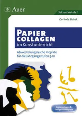 Blahak |  Papiercollagen im Kunstunterricht | Buch |  Sack Fachmedien
