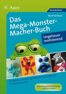 Kiesel |  Das MegaMonsterMacher-Buch - Ungeheuer motivierend | Buch |  Sack Fachmedien