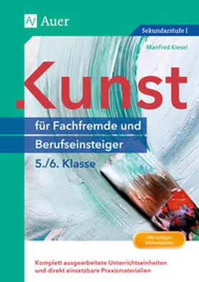 Kiesel |  Kunst für Fachfremde und Berufseinsteiger Kl. 5-6 | Buch |  Sack Fachmedien