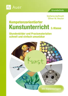 Aufmuth / Reuter |  Kompetenzorientierter Kunstunterricht - Klasse 3 | Buch |  Sack Fachmedien