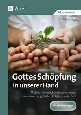 Sigg |  Gottes Schöpfung in unserer Hand | Buch |  Sack Fachmedien