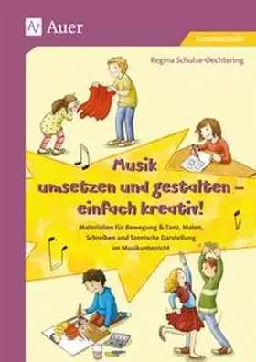 Schulze-Oechtering |  Musik umsetzen und gestalten - einfach kreativ | Buch |  Sack Fachmedien
