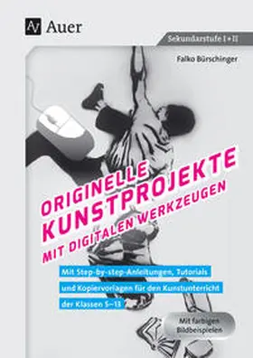 Bürschinger |  Originelle Kunstprojekte mit digitalen Werkzeugen | Buch |  Sack Fachmedien