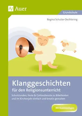 Schulze-Oechtering |  Klanggeschichten für den Religionsunterricht | Buch |  Sack Fachmedien