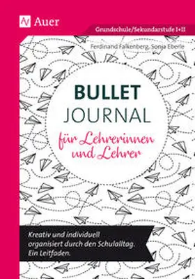 Falkenberg / Eberle |  Bullet Journal für Lehrerinnen und Lehrer | Buch |  Sack Fachmedien