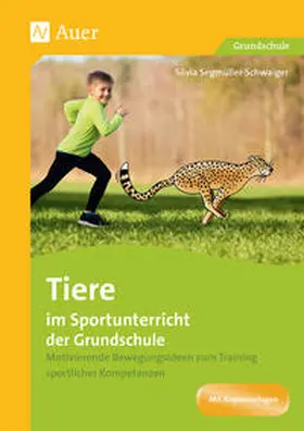 Segmüller-Schwaiger |  Tiere im Sportunterricht der Grundschule | Buch |  Sack Fachmedien