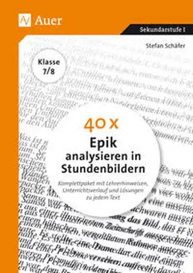 Schäfer |  40 x Epik analysieren in Stundenbildern 7-8 | Buch |  Sack Fachmedien