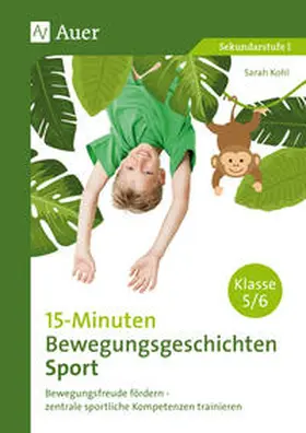 Kohl |  15-Minuten-Bewegungsgeschichten Sport Klassen 5-6 | Buch |  Sack Fachmedien