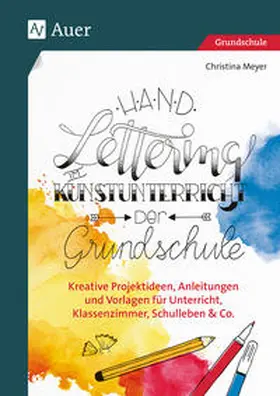 Meyer |  Handlettering im Kunstunterricht der Grundschule | Buch |  Sack Fachmedien